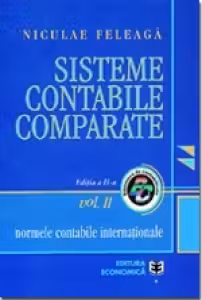 Sisteme contabile comparate. Volumul II, partea 1. Normele contabile internationale