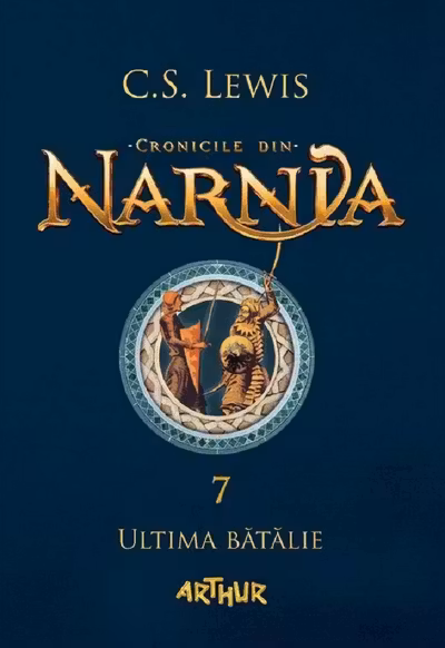 Cronicile din Narnia 7. Ultima batalie - C. S. Lewis