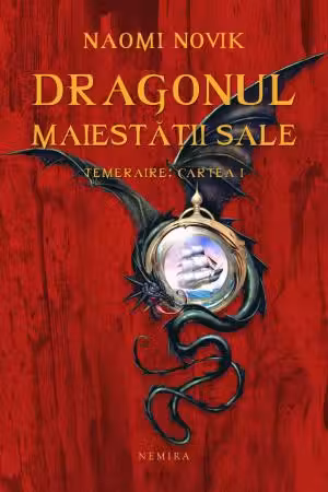 Dragonul Maiestății Sale (Seria TEMERAIRE, partea I, hardcover)