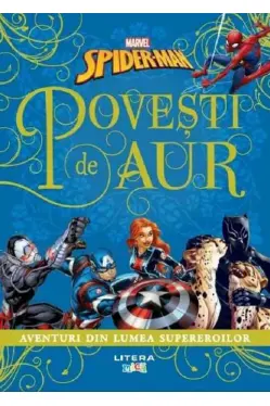 MARVEL. SPIDER-MAN. POVESTI DE AUR. Aventuri din lumea supereroilor