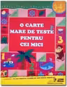 O carte mare de teste pentru cei mici 3-4 ani