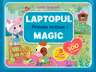 Laptopul Magic Primele notiuni