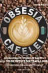 Obsesia cafelei