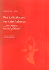 Res judicata pro veritate habetur... sau despre lucrul judecat. Repere teoretice si jurisprudenta