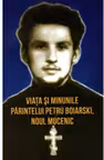 Viata si minunile Parintelui Petru Boiarski, noul mucenic