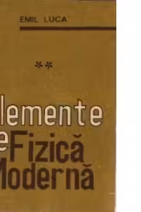 Elemente de fizica moderna, Volumele I si II