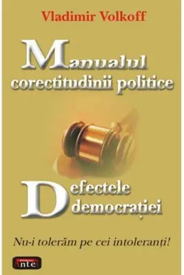 Manualul corectitudinii politice. Defectele democratiei