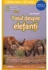 Prima mea lectura. TOTUL DESPRE ELEFANTI. National Geographic. Prima mea lectura. Minienciclopedie (nivelul 3)