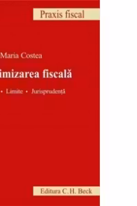 Optimizarea fiscala. Solutii. Limite. Jurisprudenta