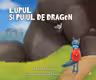 Lupul si puiul de dragon