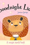 Goodnight Lion (A Magic Torch Book)