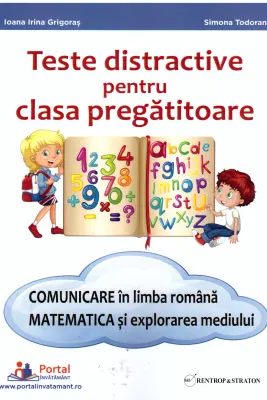 Teste distractive pentru clasa pregatitoare. Comunicare in limba romana si Matematica si explorarea mediului - Irina Grigoras, Simona Todoran