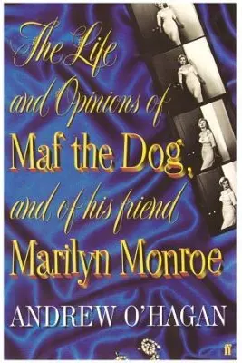 The Life and Opinions of Maf the Dog, and of his friend Marilyn Monroe
