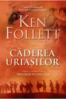 Caderea uriasilor. Ken Follet. RAO