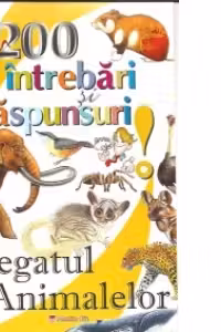 200 de intrebari si raspunsuri - Regatul animalelor