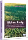 Richard Rorty, o filosofie pentru multiple infloriri. Libertate, cunoastere, solidaritate si speranta