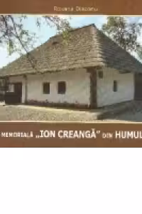 Casa memoriala Ion Creanga din Humulesti