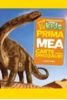 National Geographic kids. Prima mea carte despre dinozauri