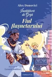 Invatatorii de Grija. Fiul flasnetarului. Cartea a V-a