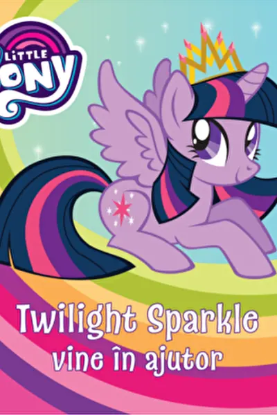 MY LITTLE PONY. Twilight Sparkle vine in ajutor