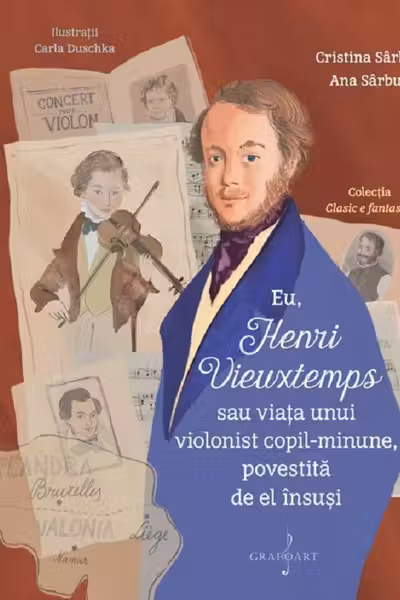 Eu, Henri Vieuxtemps sau viața unui violonist copil-minune, povestită de el însuși