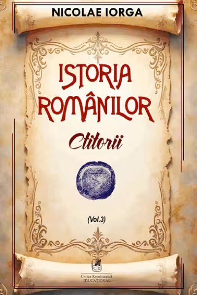 Istoria romanilor Volumul 3. Ctitorii