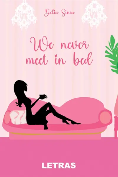 We never meet in bed