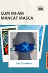 Cum mi-am mancat masca