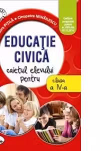 Educatie civica. Caietul elevului pentru clasa a IV-a