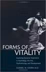 Forms of Vitality: Exploring Dynamic Experience in Psychology, the Arts, Psychotherapy, and Development