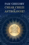 Chiar crezi in astrologie?