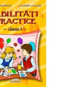 Abilitati practice - clasa I