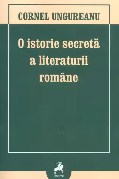 O istorie secreta a literaturii romane