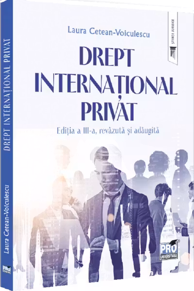 Drept international privat. Editia a 3-a, revazuta si adaugita - Laura Cetean-Voiculescu