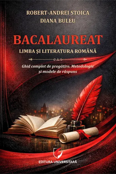 Bacalaureat. Limba si literatura romana - Ghid complet de pregatire. Metodologie si modele de raspuns