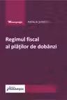 Regimul fiscal al platilor de dobanzi
