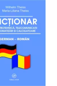 Dictionar de electrotehnica, telecomunicatii. automatizari si calculatoare german-roman