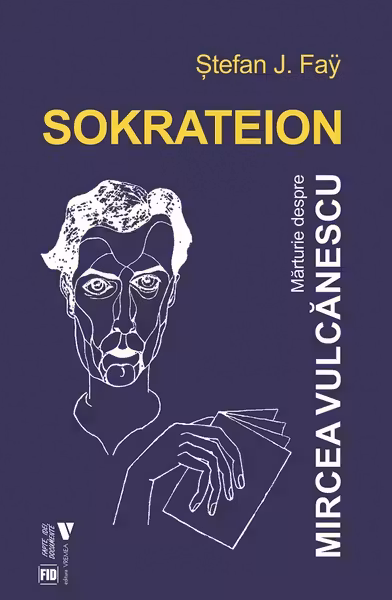 Sokrateion. Marturie despre Mircea Vulcanescu