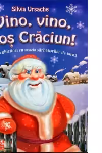 Vino, vino, Mos Craciun! Poezii si ghicitori cu ocazia sarbatorilor de iarna