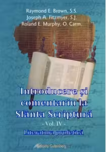Introducere si comentariu la Sfanta Scriptura - vol. IV - Literatura profetica
