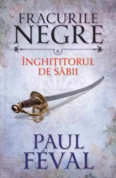 Fracurile negre. Inghititorul de sabii. Vol. 6.