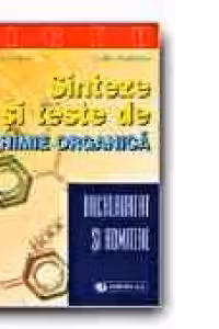 SINTEZE SI TESTE DE CHIMIE ORGANICA PENTRU BACALAUREAT SI ADMITERE