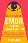 Ghid practic EMDR pentru trauma si PTSD