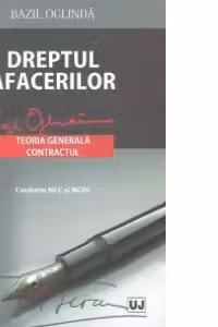 Dreptul afacerilor. Teoria generala. Contractul - Conform NCC si NCPC