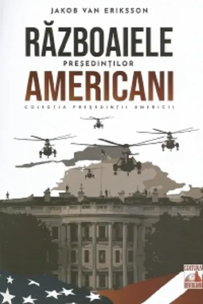 Presedintii americani... Razboaiele presedintilor americani