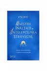 Maestrii inaltati si intelepciunea straveche