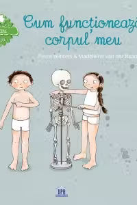 Vreau sa stiu. Cum functioneaza corpul meu - Pierre Winters, Madeleine van der Raad