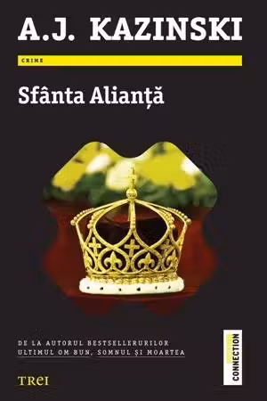 Sfanta Alianta - A. J. Kazinski. De la autorul bestsellerurilor Ultimul om bun, Somnul si moartea