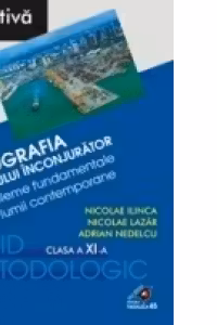 GEOGRAFIA MEDIULUI INCONJURATOR. PROBLEME FUNDAMENTALE ALE LUMII CONTEMPORANE. CLASA A XI-A