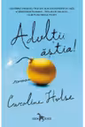Adultii astia!